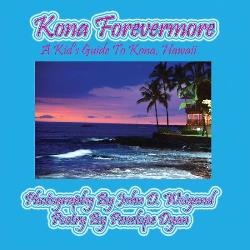 Kona Forevermore--A Kid's Guide to Kona Hawaii