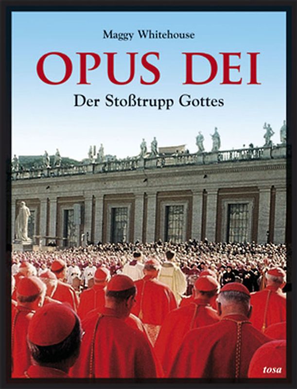 Opus Dei. Der Stoßtrupp Gottes im Vatikan