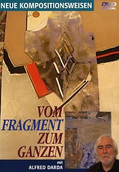 Vom Fragment zum Ganzen / Neue Kompositionsweisen DVD