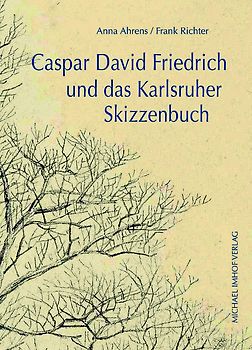 Caspar David Friedrich und das Karlsruher Skizzenbuch
