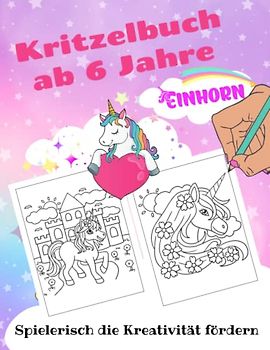Kritzelbuch ab 6 Jahre Einhorn: Liebevolle Einhorn-Motive zum Ausmalen und Entspannen für Kinder ab 6 Jahren | Geschenkidee