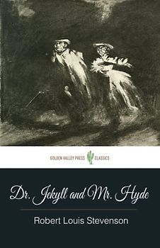 The Strange Case of Dr. Jekyll and Mr. Hyde: (Original Unabridged Version)