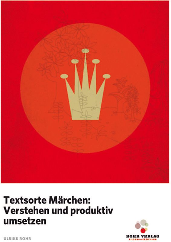 Textsorte Märchen: Verstehen und produktiv umsetzen
