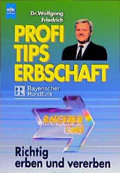Profi-Tips Erbschaft. Richtig erben und vererben
