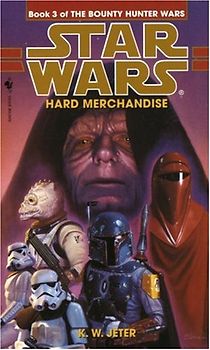 Star Wars: The Bounty Hunter Wars: Hard Merchandise - K.W. Jeter