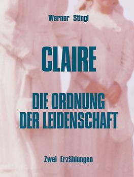 Claire / Die Ordnung der Leidenschaft
