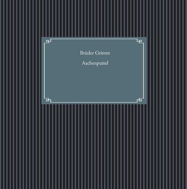 Aschenputtel. 1857 erstmals veröffentlicht