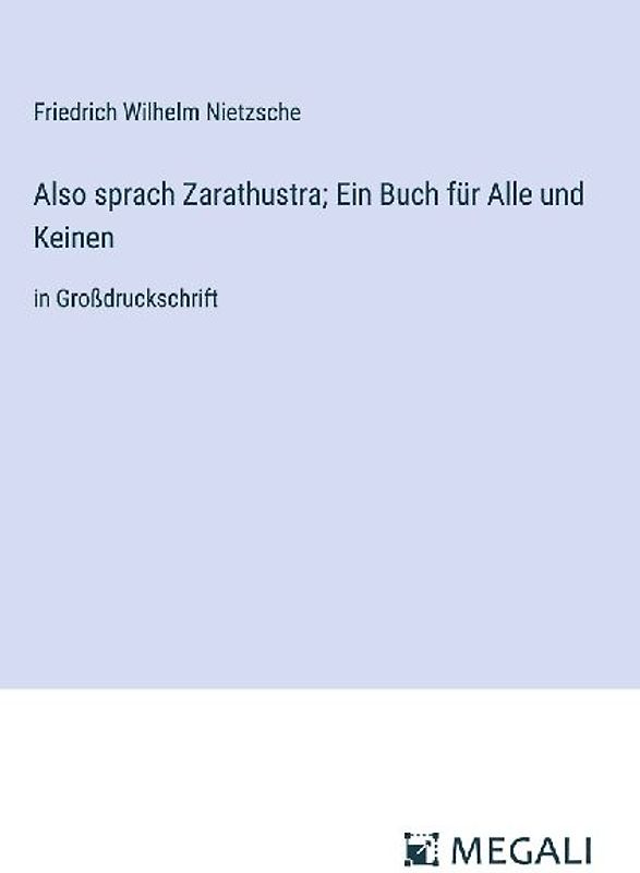 Also sprach Zarathustra; Ein Buch für Alle und Keinen