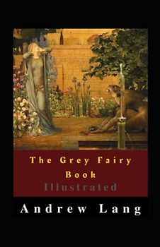 The Grey Fairy Book Illustrated