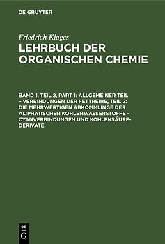 Victor Meyer: Lehrbuch der organischen Chemie / Allgemeiner Teil – Verbindungen der Fettreihe, Teil 2: Die Mehrwertigen Abkömmlinge der Aliphatischen Kohlenwasserstoffe – Cyanverbindungen und Kohlensäure-Derivate.