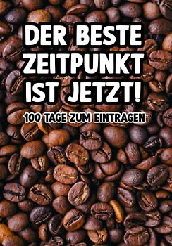 Der beste Zeitpunkt ist jetzt: Kaffeefrei Tagebuch zum Eintragen für den Verzicht auf Kaffee und Koffein.