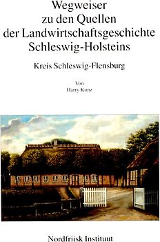 Wegweiser zu den Quellen der Landwirtschaftsgeschichte Schleswig-Holsteins