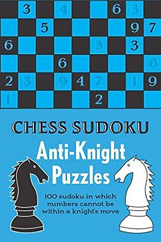 Chess Sudoku: Anti-Knight Puzzles
