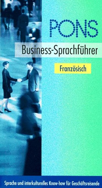 PONS Business-Sprachführer. Sprache und interkulturelles Know-how für Geschäftsreisende