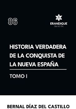 Historia verdadera de la conquista de la Nueva España (Tomo I)