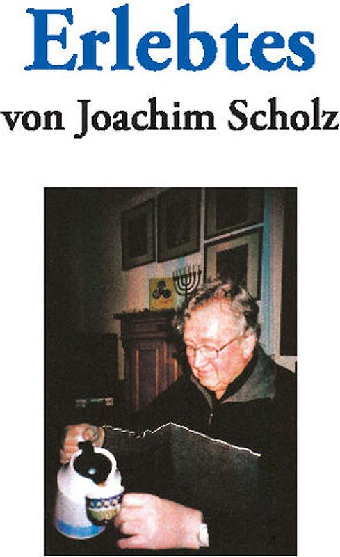 „Erlebtes von Joachim Scholz“