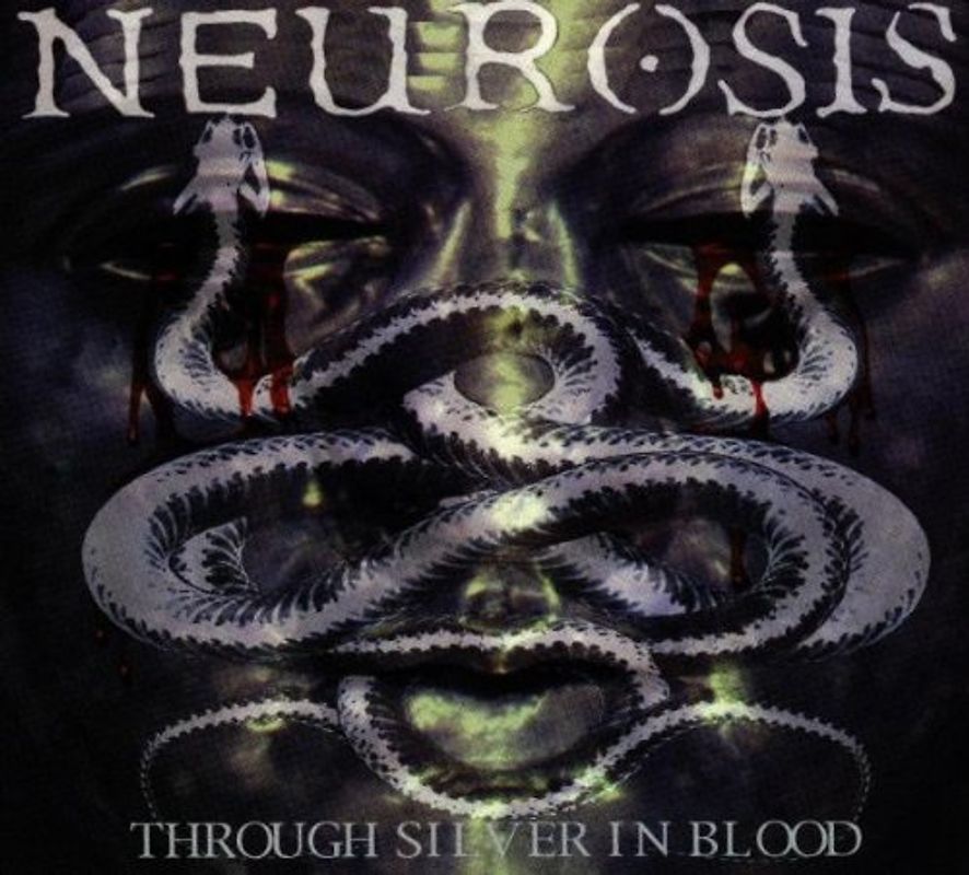 Neurosis - Through Silver in Blood