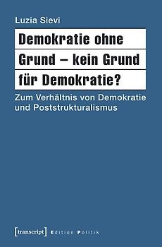 Demokratie ohne Grund – kein Grund für Demokratie?