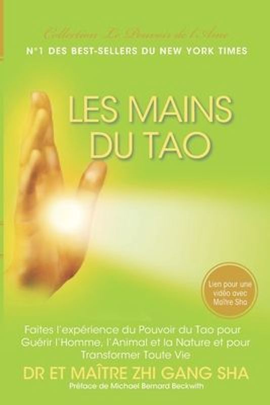 Les Mains du Tao: Faites l'Expérience du Pouvoir du Tao pour Guérir l'Homme, l'Animal et la Nature et pour Transformer Toute Vie