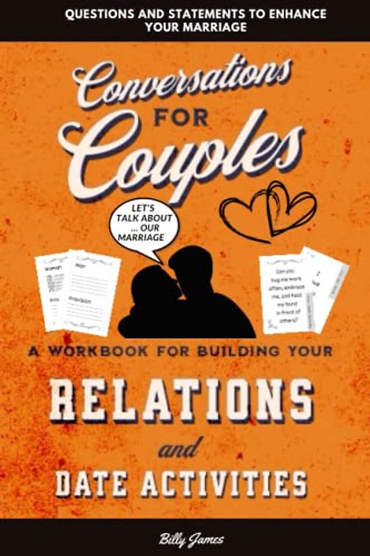 Conversations for Couples: Questions and Statements to Enhance Your Marriage and Connect on a Deepest Level | A Workbook for Building Lasting Relations and Date Activities