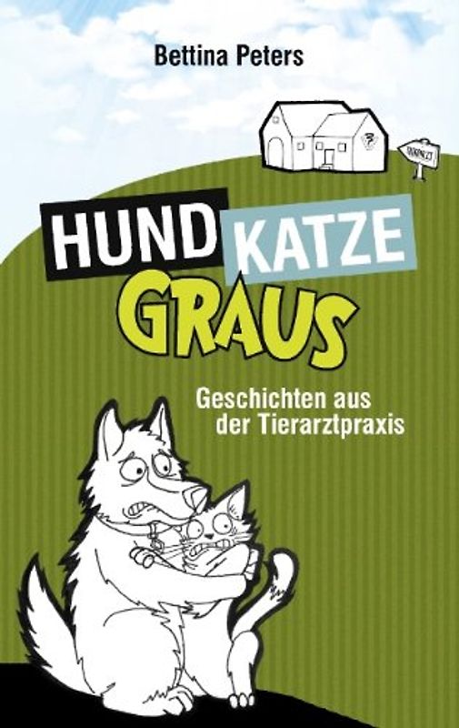 HundKatzeGraus: Geschichten aus der Tierarztpraxis