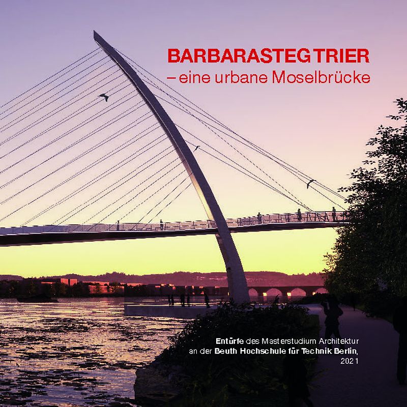 Barbarasteg Trier - eine urbane Moselbrücke.