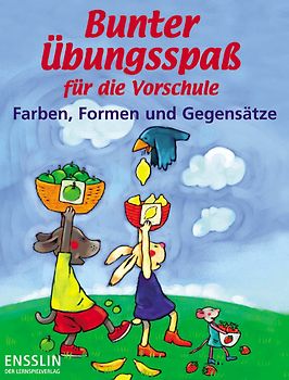 Bunter Übungsspaß für die Vorschule - Farben, Formen und Gegensätze