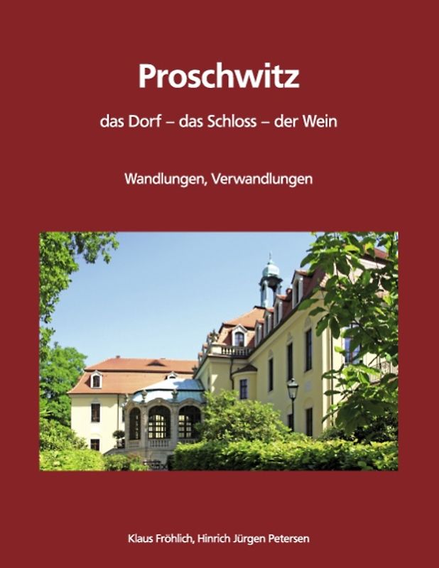 Proschwitz. Das Dorf, das Schloss, der Wein