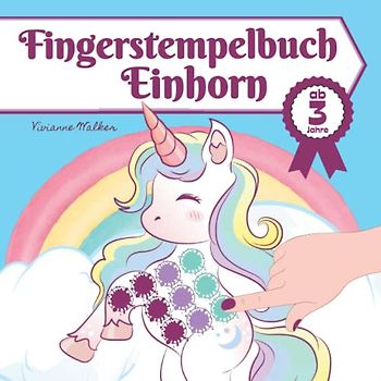 Fingerstempelbuch Einhorn ab 3 Jahre: Mein erstes Fingermalbuch ab 2 - 4 Jahren - Fingerstempeln für kleine Künstler | Fingerstempel Spaß für Mädchen ... Kritzelbuch (Fingerstempelbücher für Kinder)