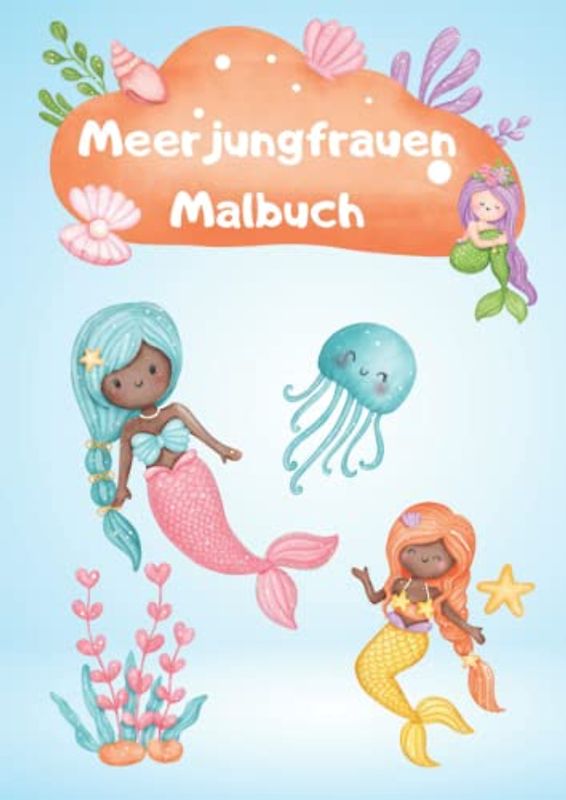 Meerjungfrauen Malbuch: Meerjungfrauen Malbuch für Mädchen ab 6 Jahren - 100 Seiten Malspaß für Kinder