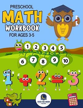 Preschool Math Workbook for Kids Ages 3-5: A Beginner Math Activity Book to Learn Counting, Number Tracing, Addition, Subtraction, And Many More Math Learning Activities for kids!