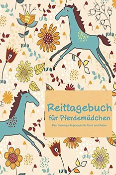 Reittagebuch für Pferdemädchen: Das Trainings-Tagebuch für Pferd und Reiter