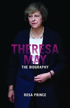 Theresa May: The Engimatic Prime Minister - Rosa Prince [Hardcover]
