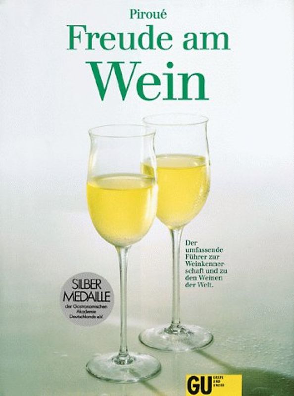 Freude am Wein. Der umfassende Führer zur Weinkennerschaft und zu den Weinen der Welt