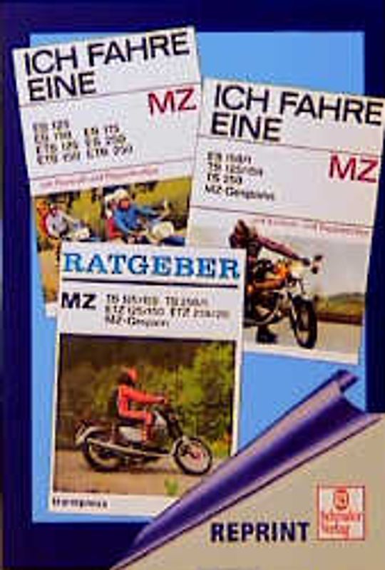 Ich fahre eine MZ - Der Ratgeber für MZ-Motorräder. Alles über die ES/ETS/TS/ETZ-Modelle seit 1962