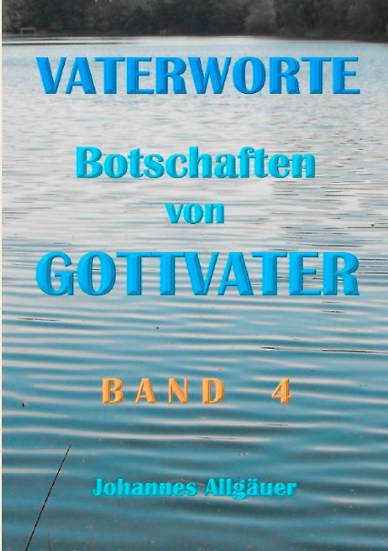 VATERWORTE - Botschaften von GOTTVATER Band 4