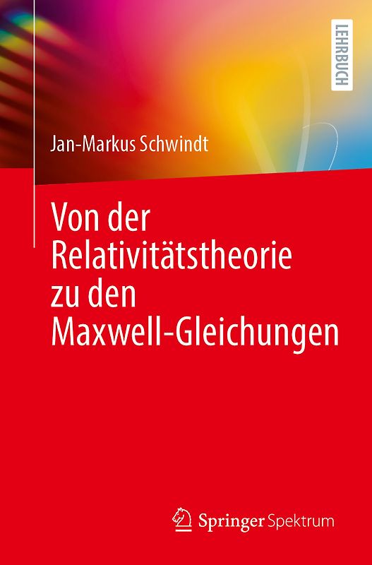 Von der Relativitätstheorie zu den Maxwell-Gleichungen