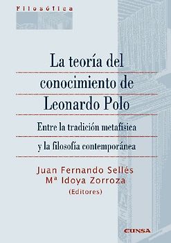 La teoría del conocimiento de Leonardo Polo : entre la tradición metafísica y la filosofía contemporánea