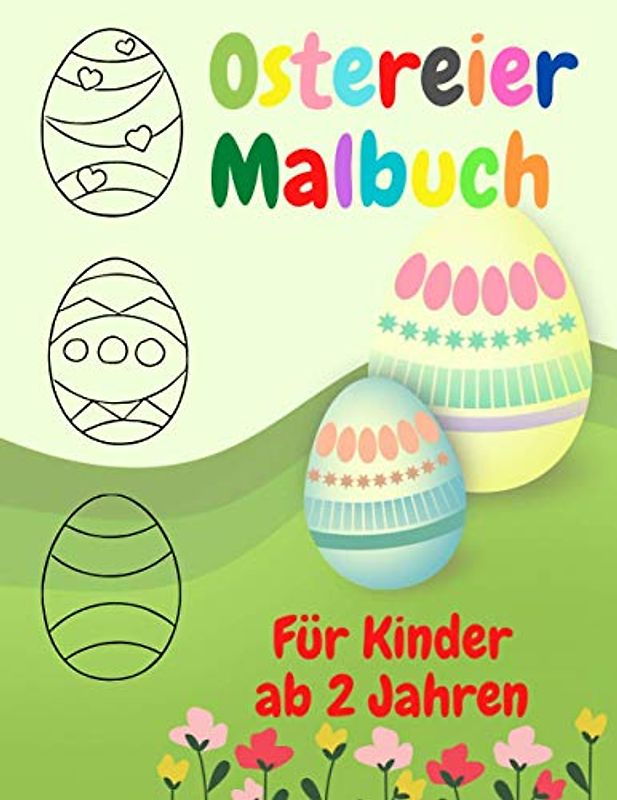 Ostereier Malbuch Für Kinder ab 2 Jahren: Ostermalbuch Ostern Eier 2-6 Jahren Osterkorb Jungen und Mädchen