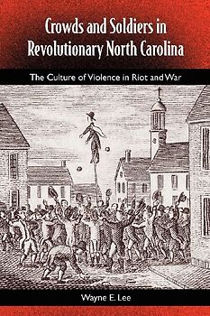 Crowds and Soldiers in Revolutionary North Carolina