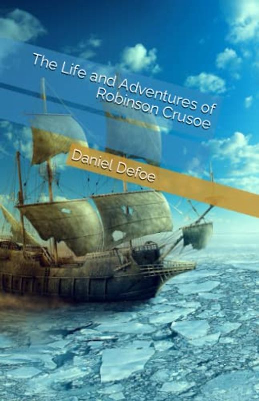 The Life and Adventures of Robinson Crusoe
