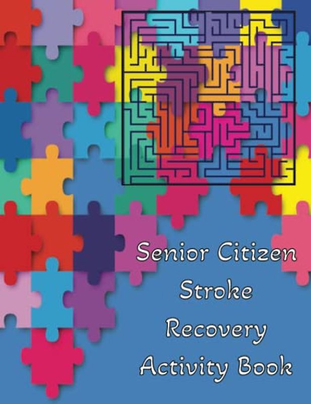 Senior Citizen Stroke Recovery Activity Book: Puzzles for Stroke Recovery