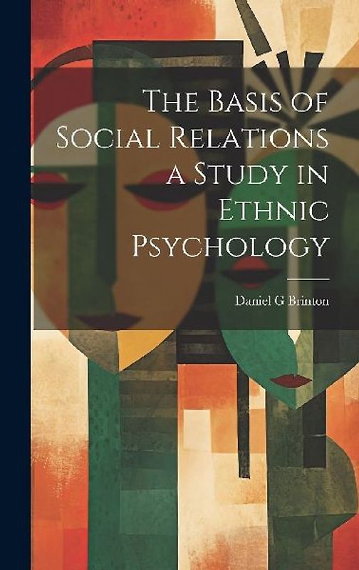 The Basis of Social Relations a Study in Ethnic Psychology