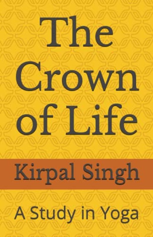 The Crown of Life: A Study in Yoga