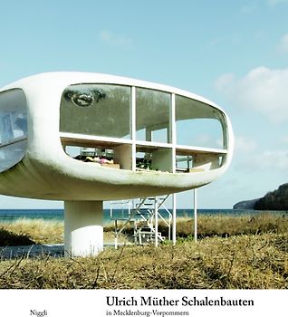 Ulrich Müther. Schalenbauten in Mecklenburg-Vorpommern