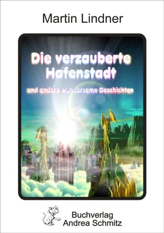 Die verzauberte Hafenstadt und andere wundersame Geschichten