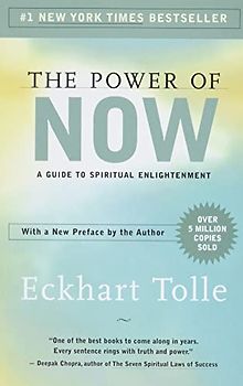 The Power of Now: A Guide to Spiritual Enlightenment - Eckhart Tolle