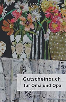 Gutscheinbuch für Oma und Opa: 12 hochwertig gestaltete Gutscheine zum selber ausfüllen, individuelle Geschenkgutscheine für jeden Anlass (z. B. Weihnachten, Ostern oder Hochzeitstag)