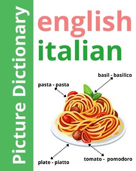 English - Italian Bilingual Picture Dictionary: For Kids and Adults For Start Learning Over 400 Words