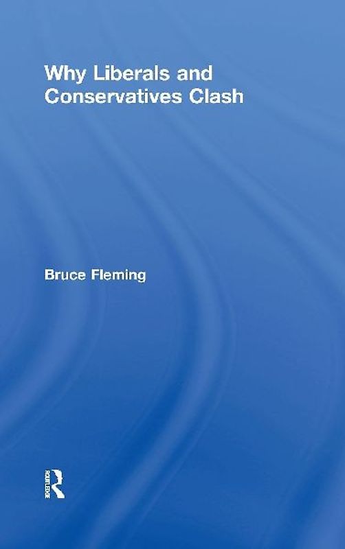 Why Liberals and Conservatives Clash